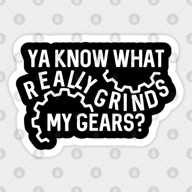 Ya Know What Really Grinds My Gears Sticker by Bahaya Ta Podcast